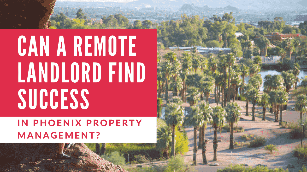 Can a Remote Landlord Find Success in Phoenix Property Management?